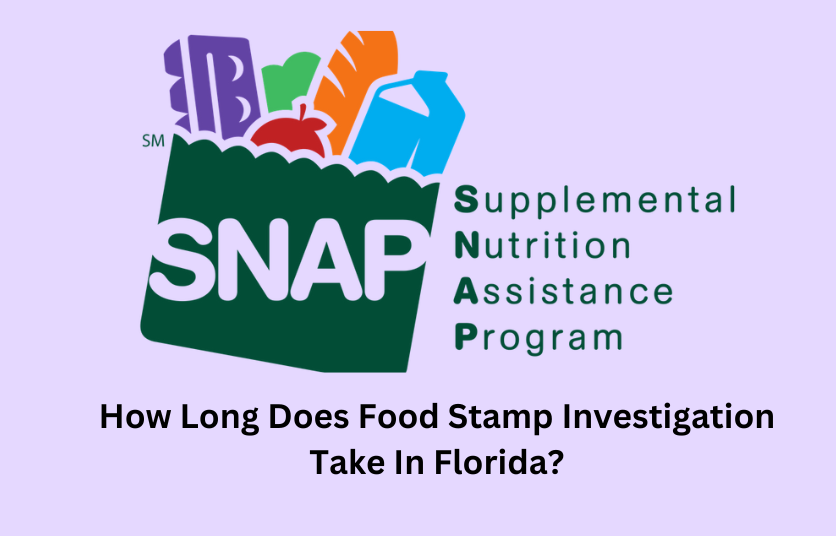 How Long Does Food Stamp Investigation Take In Florida