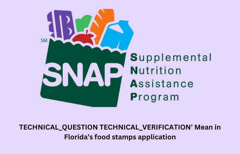 TECHNICAL_QUESTION TECHNICAL_VERIFICATION’ Mean in Florida’s food stamps application