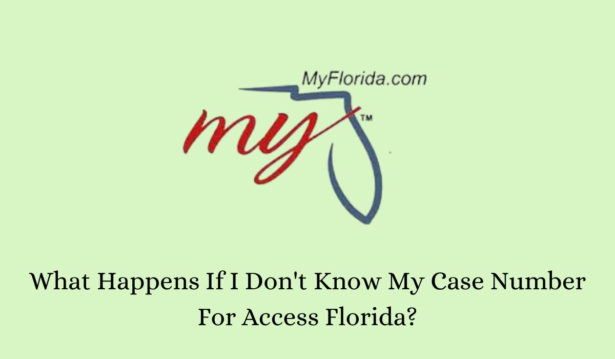 What Happens If I Don't Know My Case Number For Access Florida