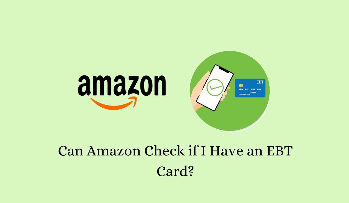 Can Amazon Check if I Have an EBT Card