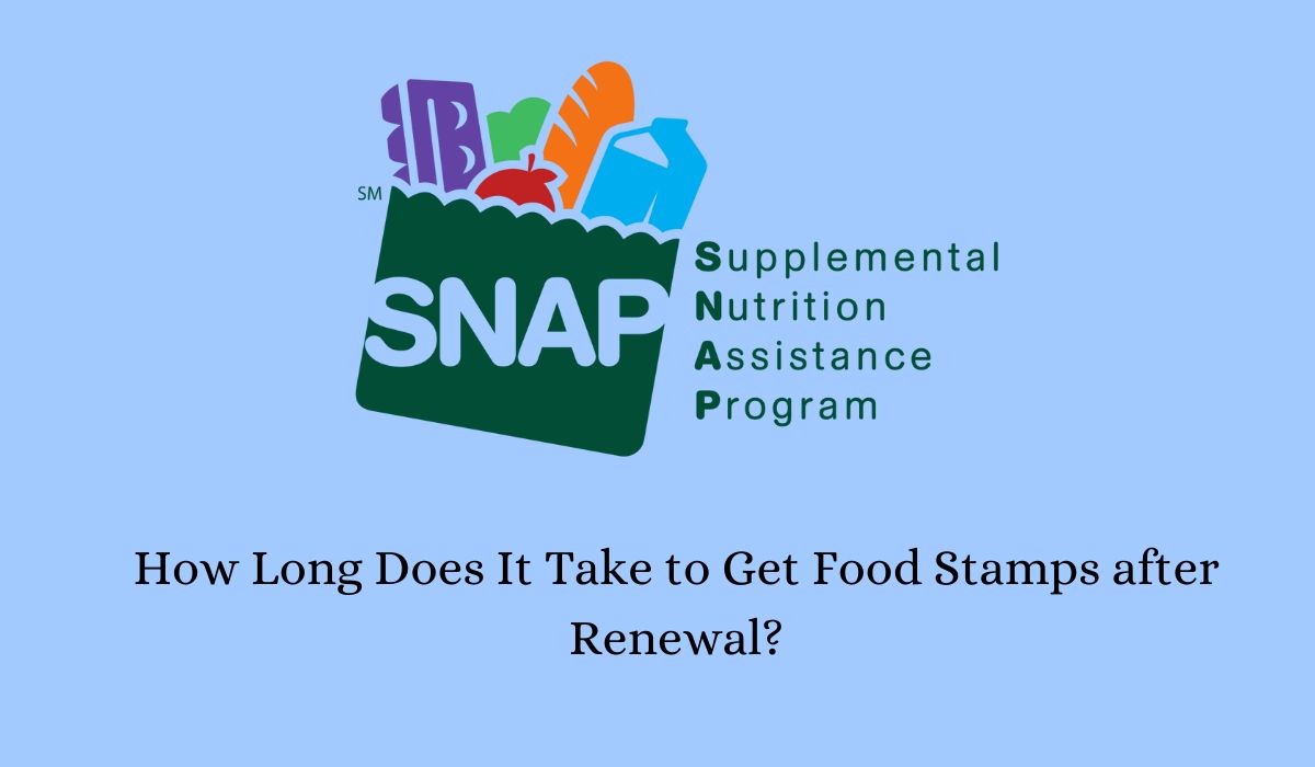 How Long Does It Take to Get Food Stamps after Renewal