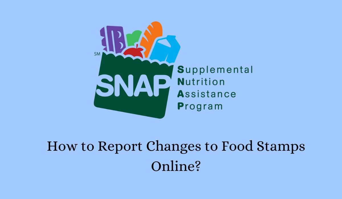 How to Report Changes to Food Stamps Online