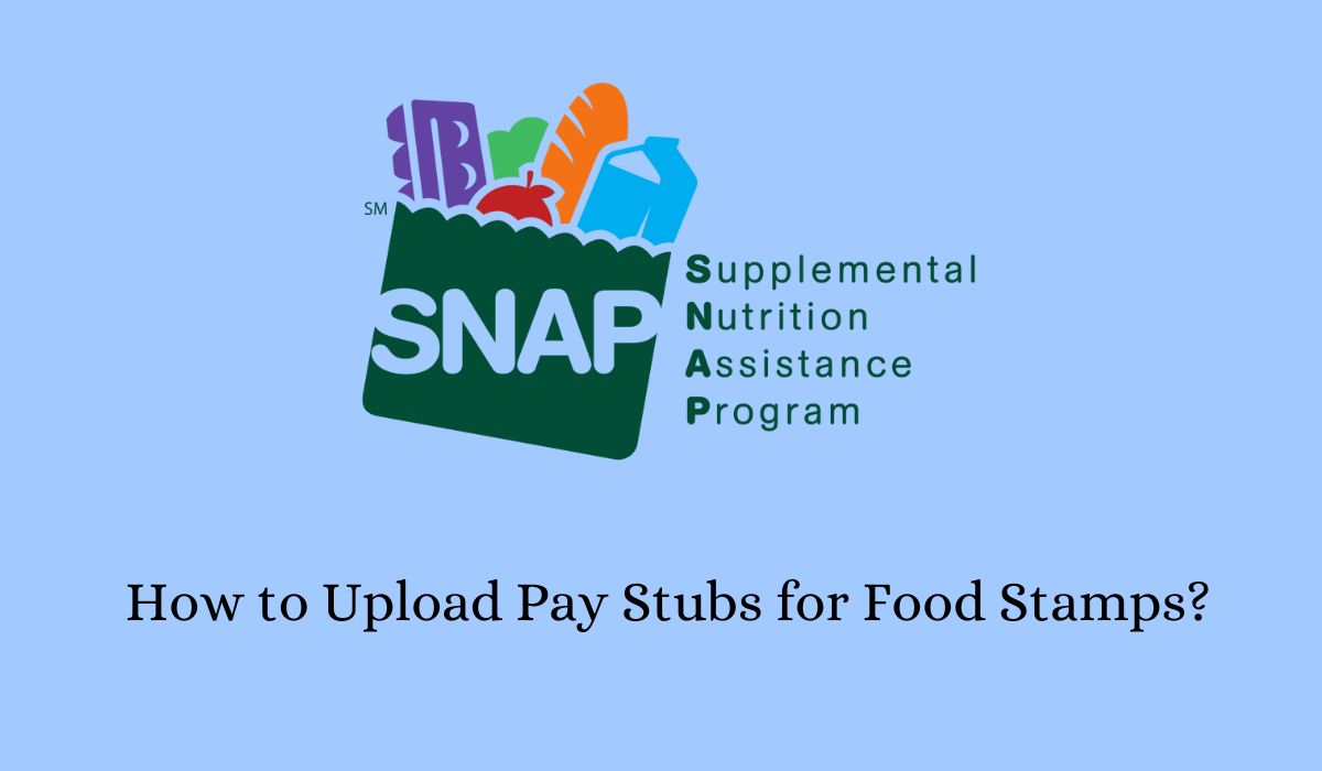 How to Upload Pay Stubs for Food Stamps