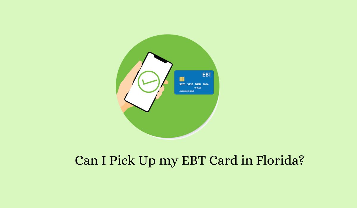 Can I Pick Up my EBT Card in Florida