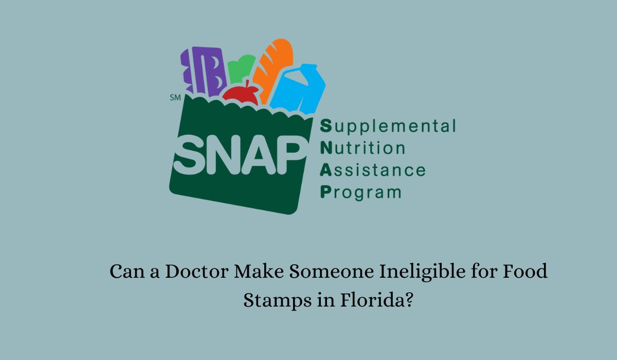 Can a Doctor Make Someone Ineligible for Food Stamps in Florida