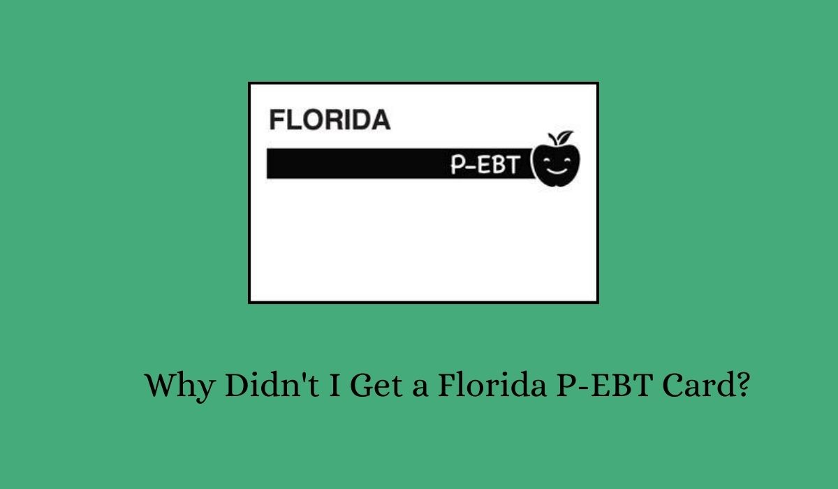 Why Didn't I Get a Florida P-EBT Card